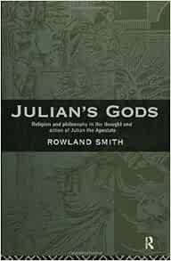 Amazon.com: Julian's Gods: Religion and Philosophy in the Thought and