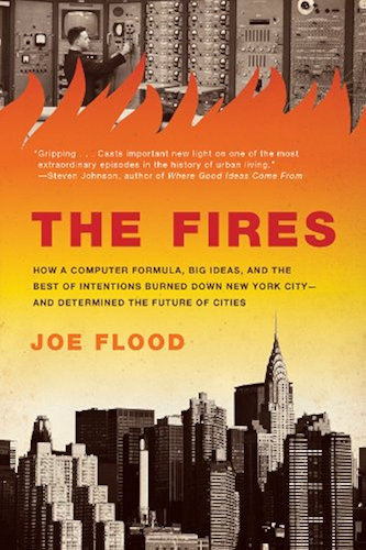 Download The Fires: How a Computer Formula, Big Ideas, and the Best of Intentions Burned Down New Yo rk City--and Determined the Future of Cities (English Edition) PDF