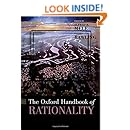The Oxford Handbook of Rationality (Oxford Handbooks)