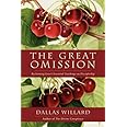 The Great Omission: Reclaiming Jesus's Essential Teachings on Discipleship