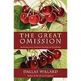 The Great Omission: Reclaiming Jesus’s Essential Teachings on Discipleship