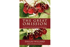 The Great Omission: Reclaiming Jesus’s Essential Teachings on Discipleship