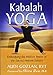 Kabalah Yoga: Embodying the Hidden Power of the Sacred Hebrew Letters