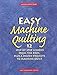 Easy Machine Quilting: 12 Step-by-Step Lessons from the Pros, Plus a Dozen Projects to Machine Quilt by Jane Townswick