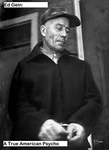 Amazoncom Ed Gein A True American Psycho Ebook Brian - 