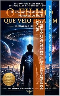 Livro O Filho que Veio de Além: Memórias de Sha'El: O Filho que Veio de Além: Memórias de Sha'El (Séries espirituais Livro 3)