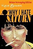 Why I Hate Saturn Deluxe Edition: Includes rarities. by Kyle Baker