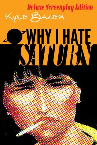 Why I Hate Saturn Deluxe Edition: Includes rarities. by Kyle Baker
