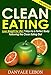 Clean Eating: Lose Weight for Life! 7 Days to a Perfect Body Following the Clean Eating Diet (Clean Eating Cookbook) (Weight Loss Cookbook Short Reads)