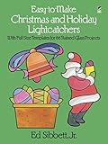 Easy-to-Make Christmas and Holiday Lightcatchers: With Full-Size Templates for 66 Stained Glass Projects (Dover Stained Glass Instruction) by Ed Sibbett Jr.