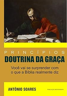 Livro Princípios da Doutrina da Graça: Você vai se surpreender com o que a bíblia realmente diz
