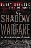 Shadow Warfare: The History of America's Undeclared Wars by Larry Hancock, Stuart Wexler