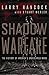 Shadow Warfare: The History of America's Undeclared Wars by Larry Hancock, Stuart Wexler