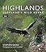 Highlands - Scotland's Wild Heart by Stephen Moss, Laurie Campbell