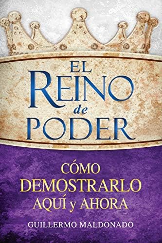 El reino de poder: Cómo demonstrarlo aquí y ahora