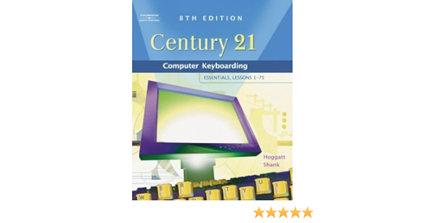 Amazon Com Century 21 Computer Keyboarding Essentials Lessons 1 75 9780538439596 Hoggatt Jack P Shank Jon A Books