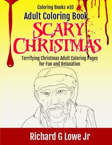 Adult Coloring Book Scary Christmas: Terrifying Christmas Adult Coloring Pages for Fun and Relation (Volume 10)