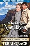 The Founding of New Haven: The Story of Celine Lowry and James Morton (Love and Tragedy on the Orego by Terri Grace