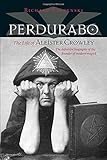 Perdurabo, Revised and Expanded Edition: The Life of Aleister Crowley