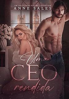 Livro Uma CEO Rendida: Um Delicioso Clichê Invertido (Livro Único)