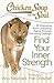 Chicken Soup for the Soul: Find Your Inner Strength: 101 Empowering Stories of Resilience, Positive Thinking, and Overcoming Challenges