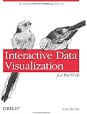 Interactive Data Visualization for the Web: An Introduction to Designing with D3