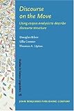 Discourse on the Move : Using Corpus Analysis to Describe Discourse Structure, Biber, Douglas and Connor, Ulla, 9027223025