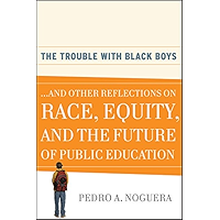 The Trouble With Black Boys: ...And Other Reflections on Race, Equity, and the Future of Public Education book cover