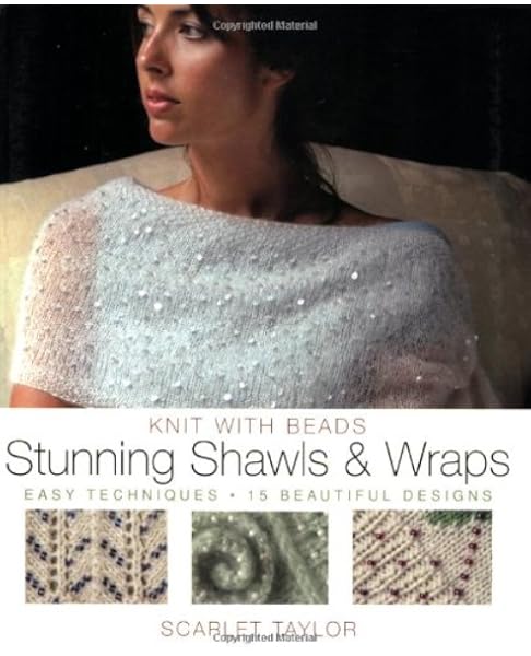 Knit With Beads Stunning Shawls And Wraps Easy Techniques 15 Beautiful Designs Taylor Scarlet 9780823016754 Amazon Com Books