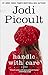 Handle with Care: A Novel
