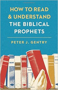 How to Read and Understand the Biblical Prophets How to Read and Understand the Biblical Prophets
