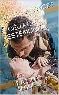 Livro O CÉU POR TESTEMUNHA: E A VIDA SEGUE (1)