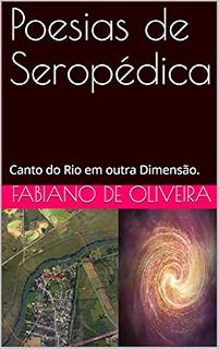 Livro Poesias de Seropédica: Canto do Rio em outra Dimensão. (Poesia Seropédicense Livro 4)