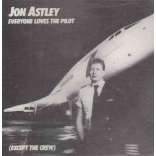 Jon Astley - Everyone Loves the Pilot (Except the Crew) - Zortam Music