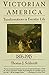 Victorian America: Transformations in Everyday Life, 1876-1915 (The Everyday Life in America Series, Vol. 4)