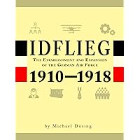 Idflieg: The Establishment and Expansion of the German Air Force 1910-1918