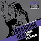Branding Her 4: Alex & Kaylee, E07 & E08 by 