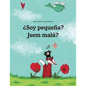 ¿Soy pequeña? Jsem malá?: Libro infantil ilustrado español-checo (Edición bilingüe) (Spanish Edition)