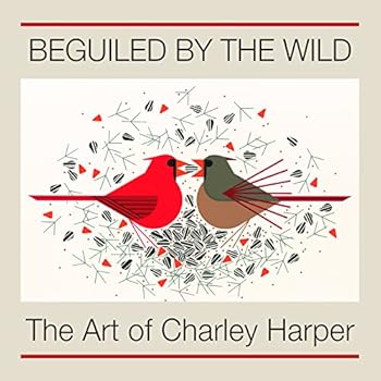 Beguiled by the Wild: The Art of Charley Harper