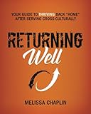 Returning Well: Your Guide to Thriving Back "Home" After Serving Cross-Culturally