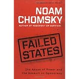 Failed States: The Abuse of Power and the Assault on Democracy (American Empire Project)