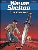 Wayne Shelton - Tome 5 - Vengeance (La) (WAYNE SHELTON (5)) (French Edition) by