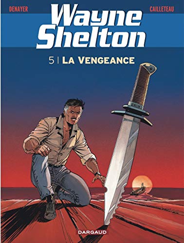 Wayne Shelton - Tome 5 - Vengeance (La) (WAYNE SHELTON (5)) (French Edition) by Cailleteau
