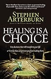 Healing Is a Choice: 10 Decisions That Will Transform Your Life and 10 Lies That Can Prevent You From Making Them