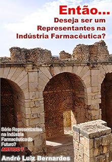 Livro Então: Você Deseja Ser um Representante da Indústria Farmacêutica? (Indústria Farmacêutica | Orientações para Consultores, Propagandistas e Representantes)