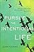Pursue the Intentional Life: 