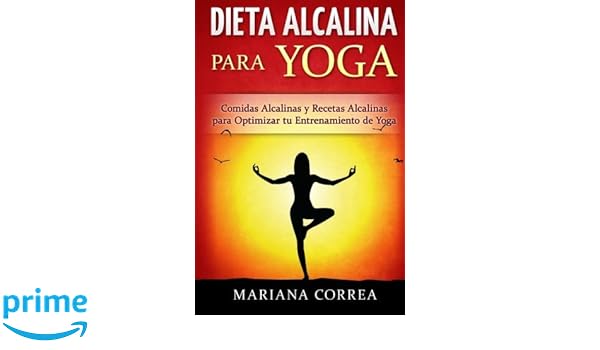 DIETA ALCALINA para YOGA: Comidas Alcalinas y Recetas ...
