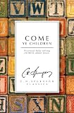 Come Ye Children: Practical Help telling Children about Jesus by C. H. Spurgeon