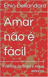 Livro Amar não é fácil: Poemas de amor sincero e enganador