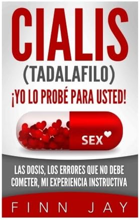 CIALIS(TADALAFILO) Yo lo probe para usted!: Las dosis, los errores que no debe cometer, mi experiencia instructiva (Spanish) Paperback – 23 Sep 2017